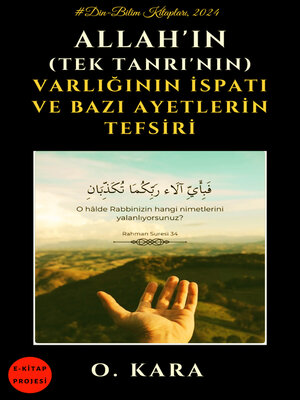 cover image of Allah'ın (Tek Tanrı'nın) Varlığının İspatı ve Bazı Ayetlerin Tefsiri